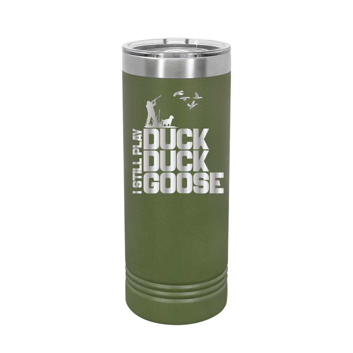 I still play Duck, Duck, Goose - 22oz Skinny Tumblers