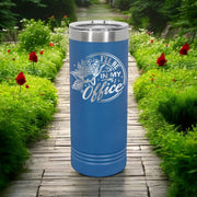 I'll be in my Office Garden - 22oz Skinny Tumblers