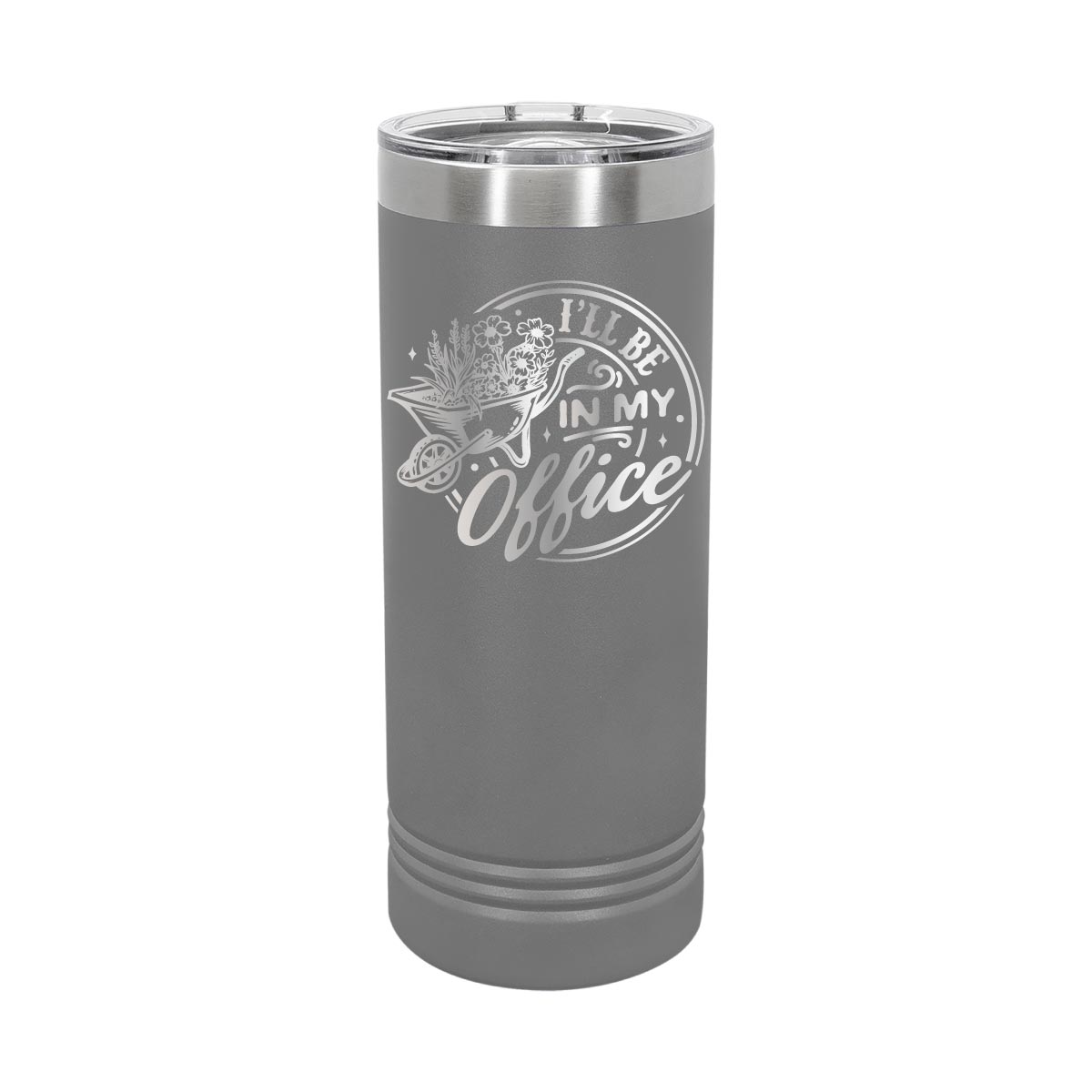 I'll be in my Office Garden - 22oz Skinny Tumblers