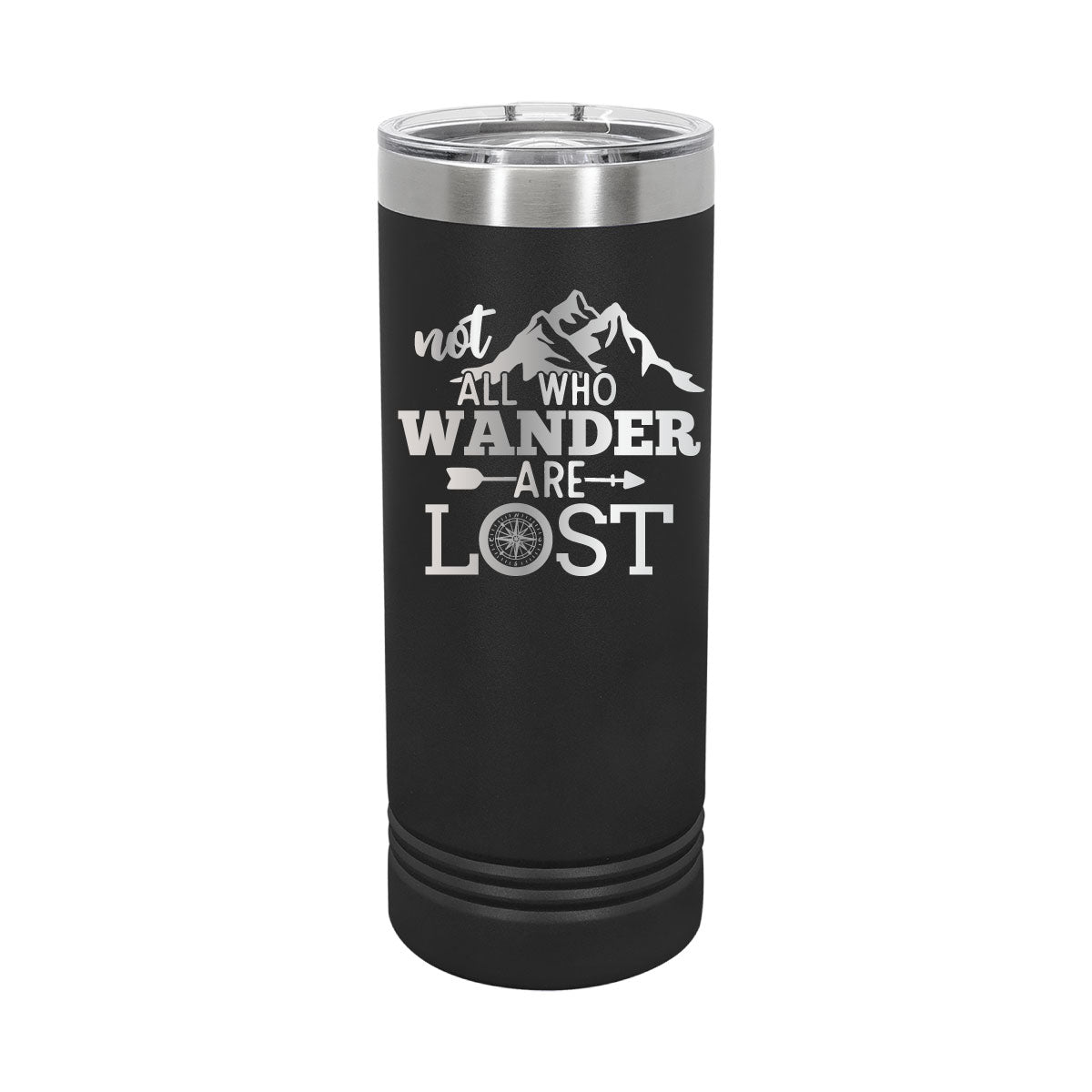 Not All Who Wander are Lost - 22oz Skinny Tumblers