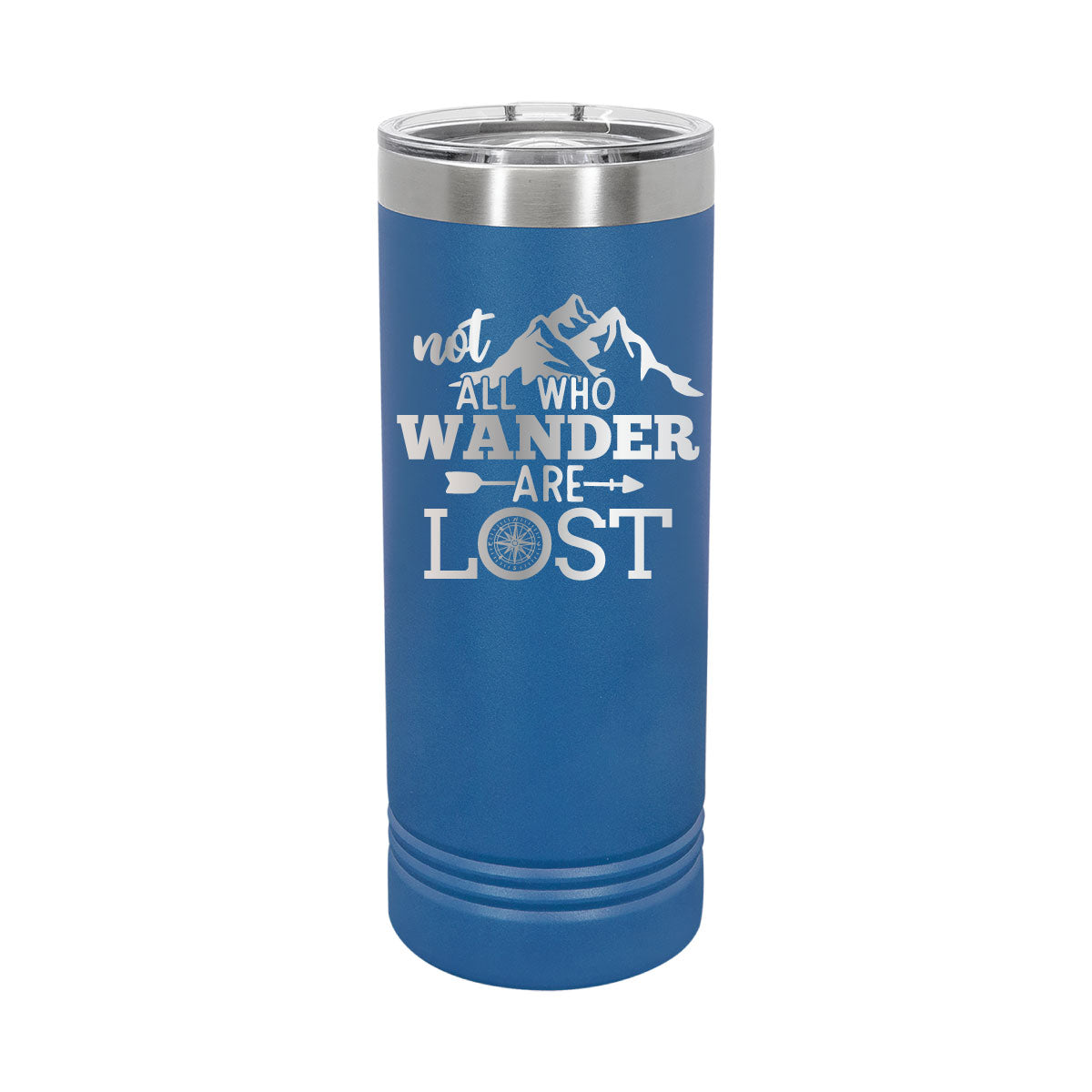 Not All Who Wander are Lost - 22oz Skinny Tumblers