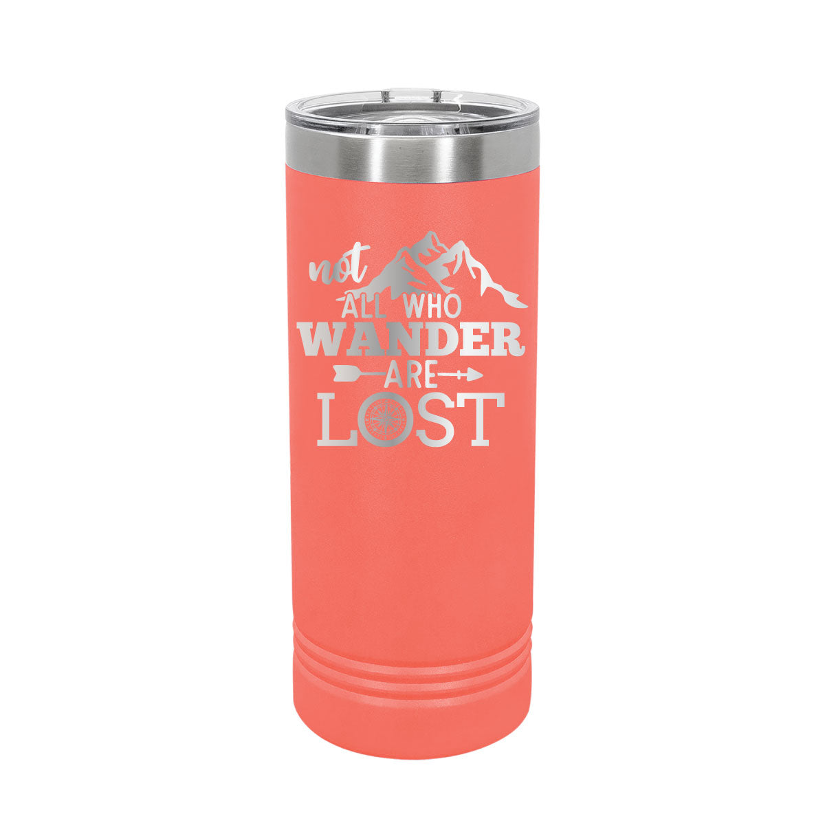 Not All Who Wander are Lost - 22oz Skinny Tumblers