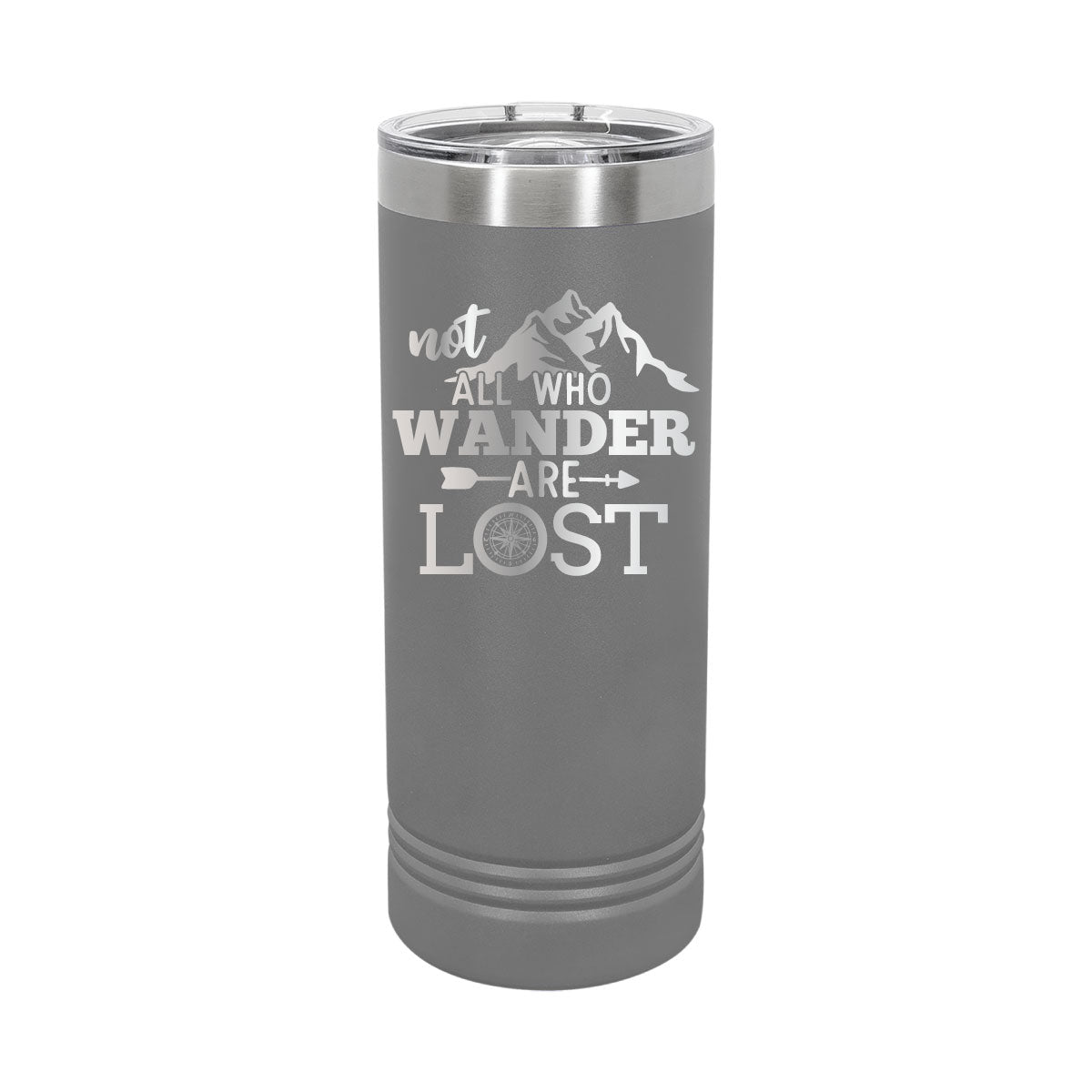 Not All Who Wander are Lost - 22oz Skinny Tumblers