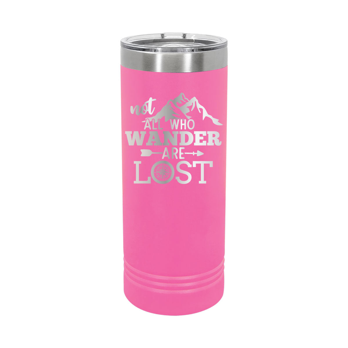 Not All Who Wander are Lost - 22oz Skinny Tumblers