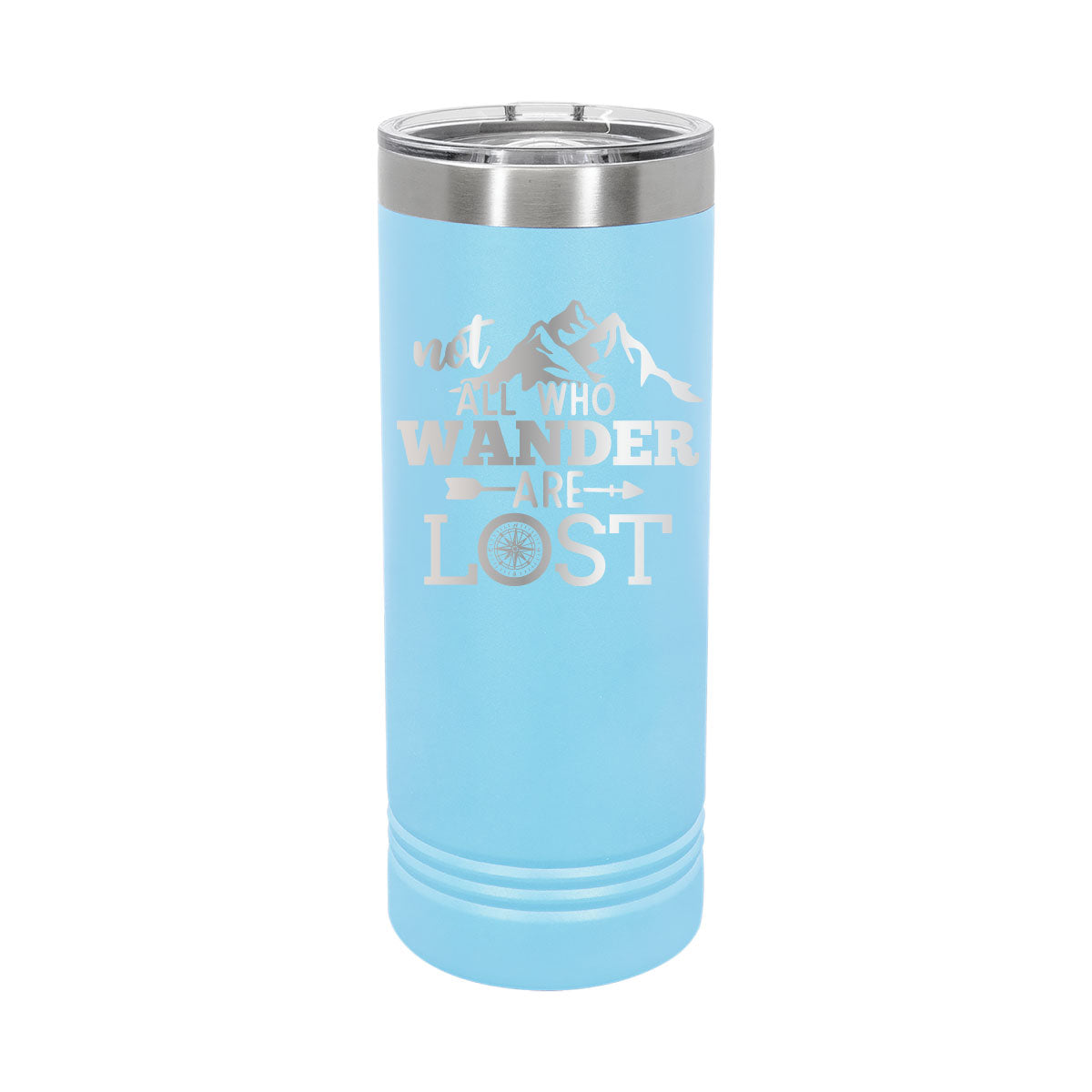 Not All Who Wander are Lost - 22oz Skinny Tumblers