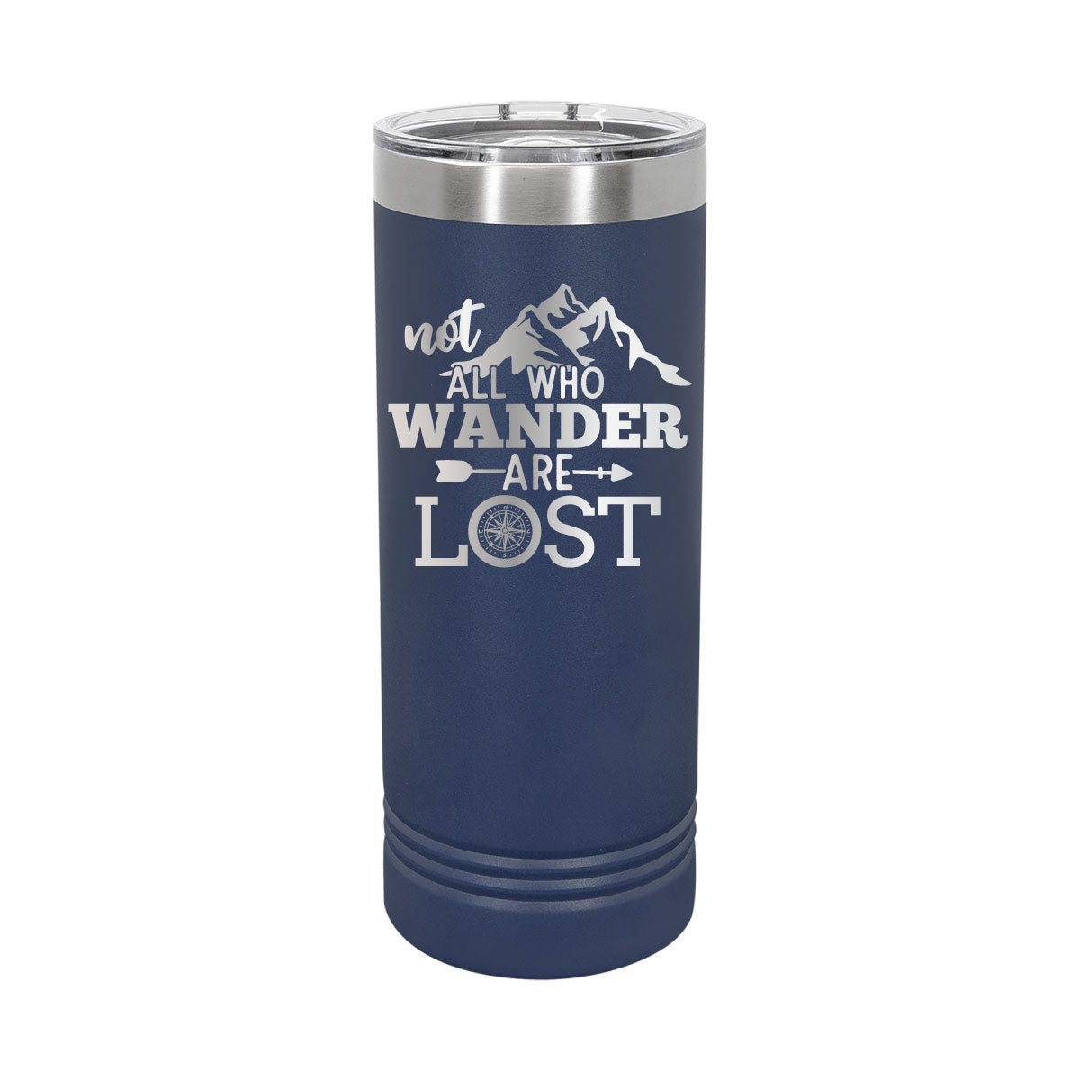 Not All Who Wander are Lost - 22oz Skinny Tumblers