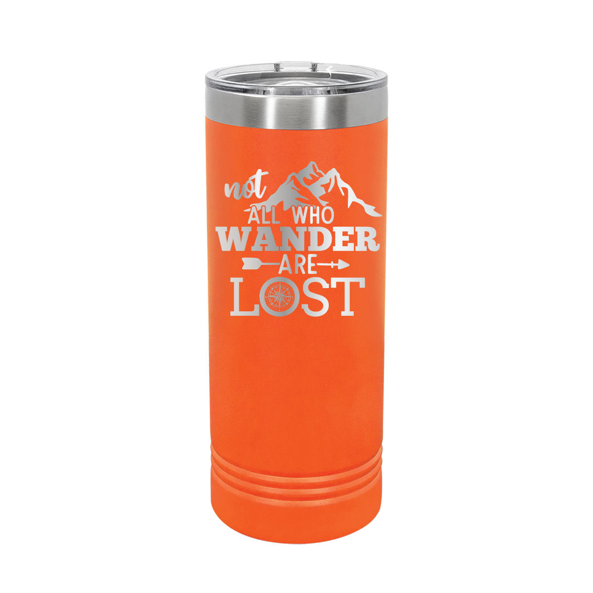 Not All Who Wander are Lost - 22oz Skinny Tumblers