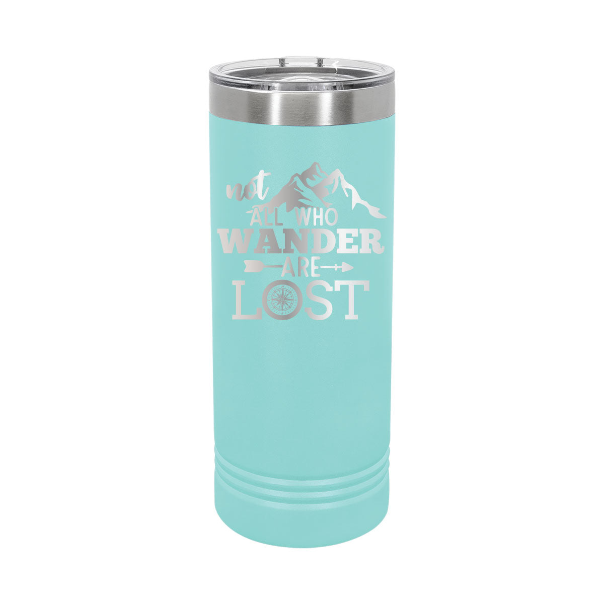 Not All Who Wander are Lost - 22oz Skinny Tumblers