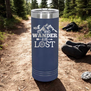 Not All Who Wander are Lost - 22oz Skinny Tumblers