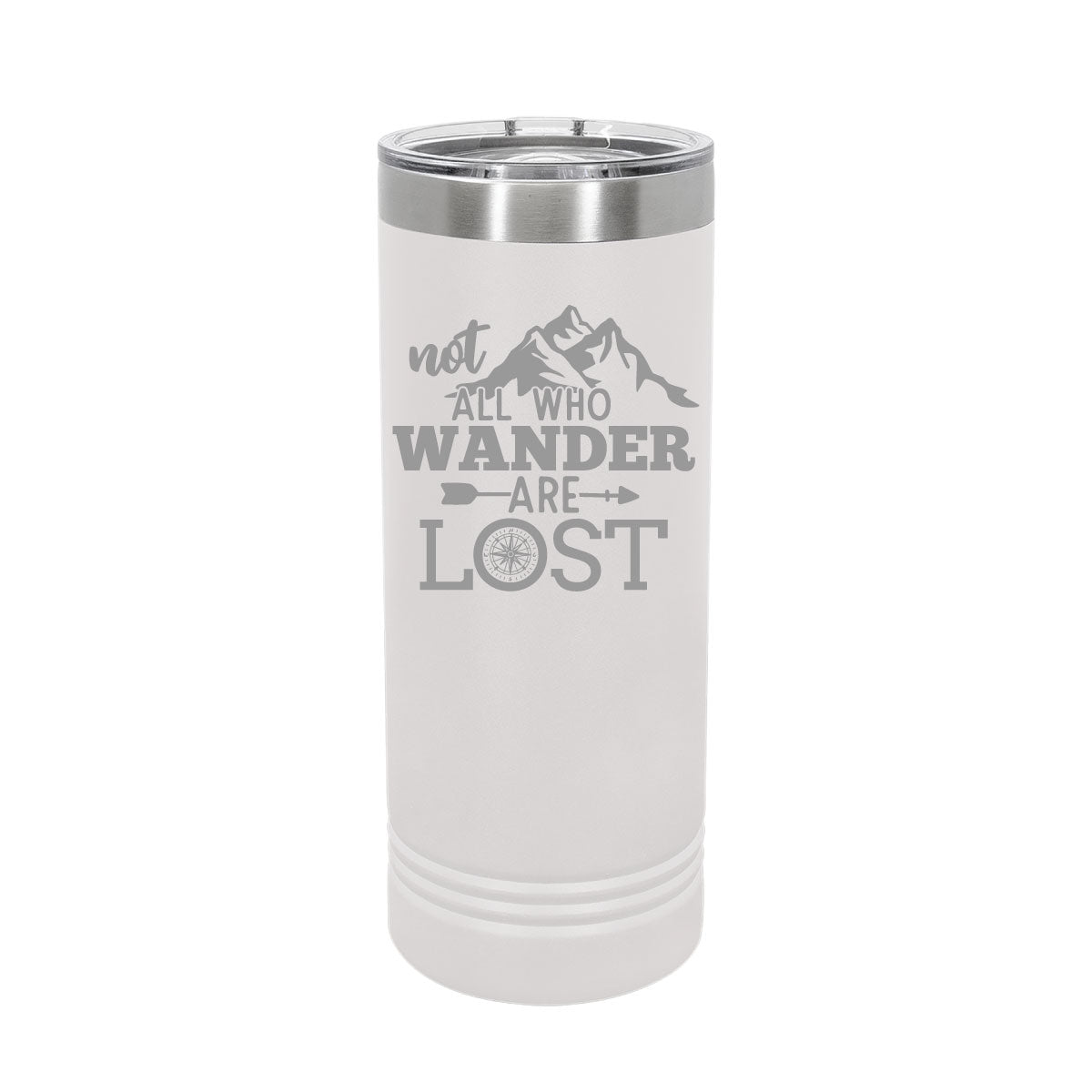 Not All Who Wander are Lost - 22oz Skinny Tumblers